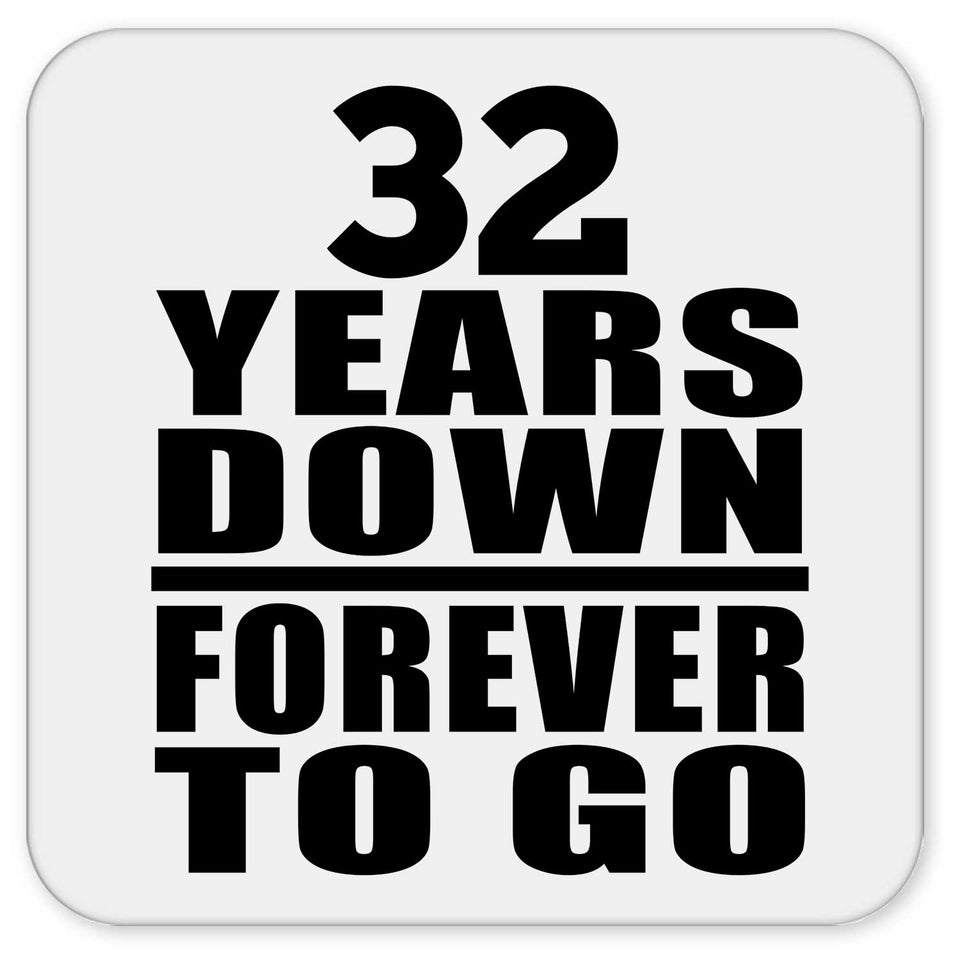 32nd Anniversary 32 Years Down Forever to Go - Drink Coaster