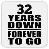 32nd Anniversary 32 Years Down Forever to Go - Drink Coaster