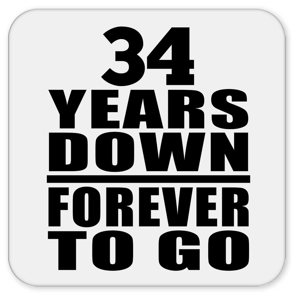 34th Anniversary 34 Years Down Forever to Go - Drink Coaster