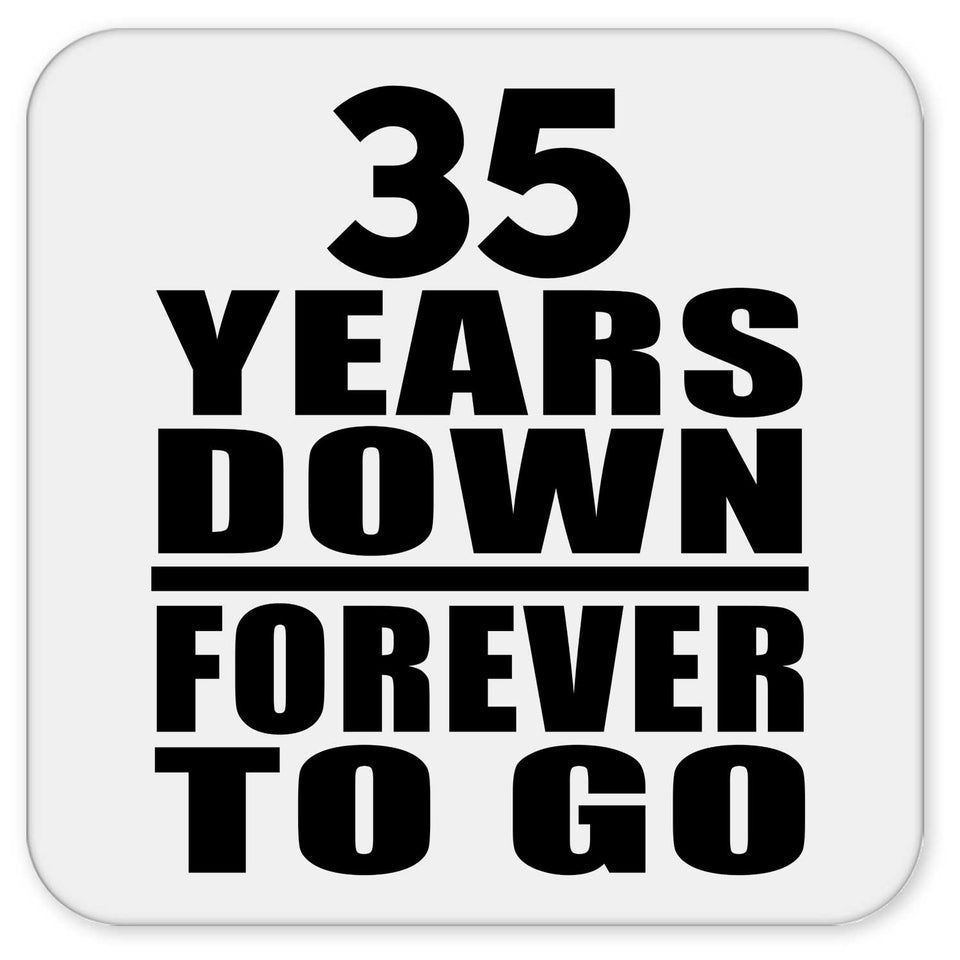 35th Anniversary 35 Years Down Forever to Go - Drink Coaster
