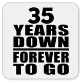 35th Anniversary 35 Years Down Forever to Go - Drink Coaster