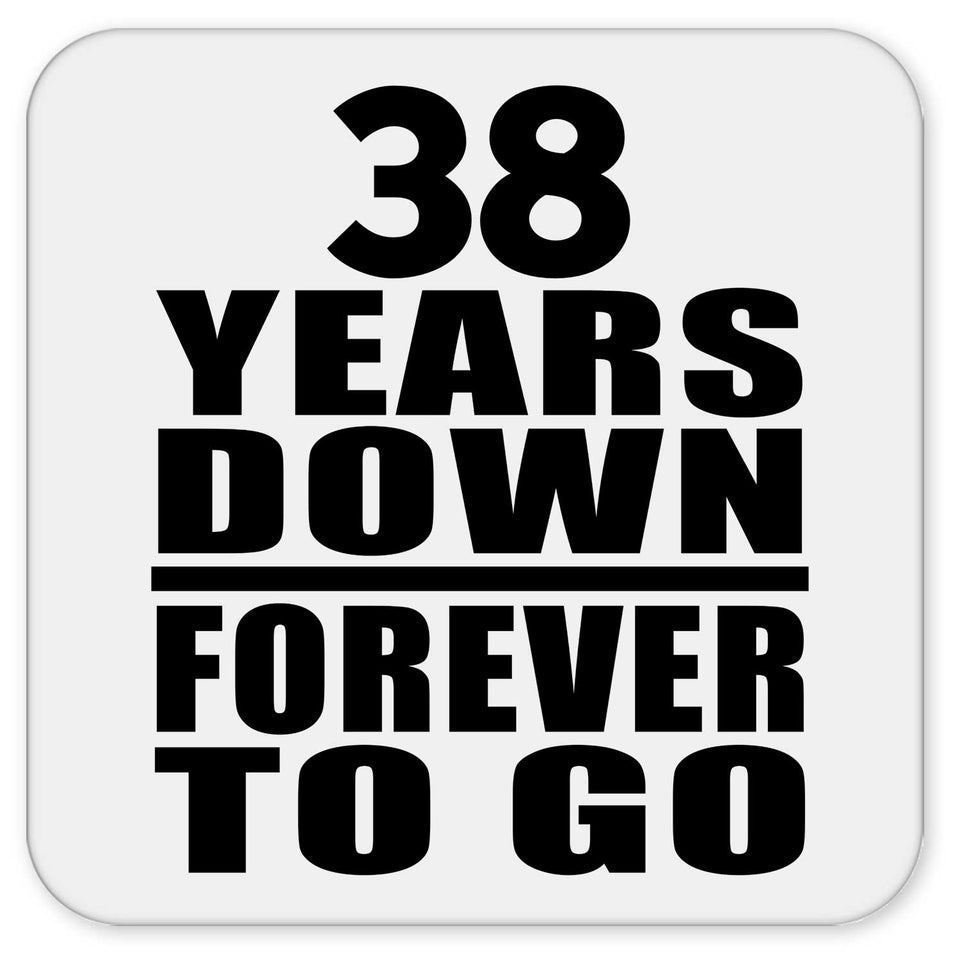 38th Anniversary 38 Years Down Forever to Go - Drink Coaster