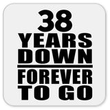 38th Anniversary 38 Years Down Forever to Go - Drink Coaster