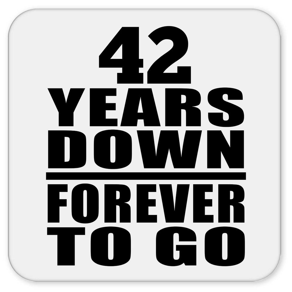 42nd Anniversary 42 Years Down Forever to Go - Drink Coaster