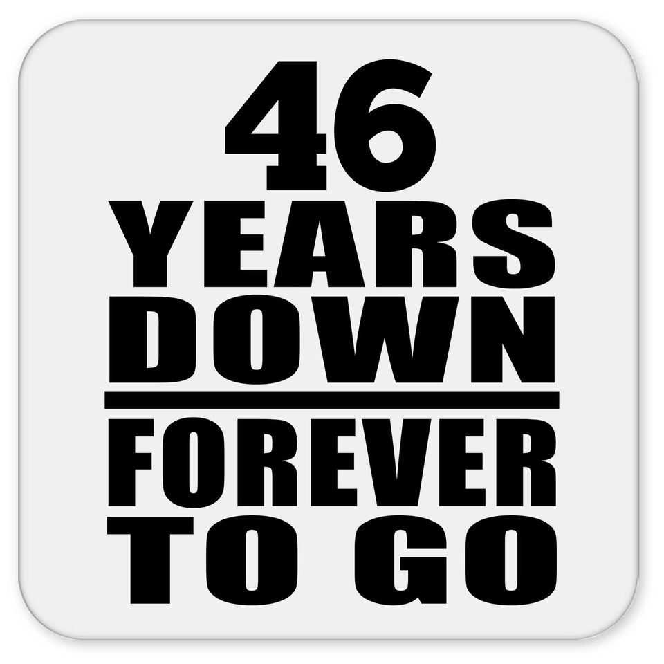46th Anniversary 46 Years Down Forever to Go - Drink Coaster