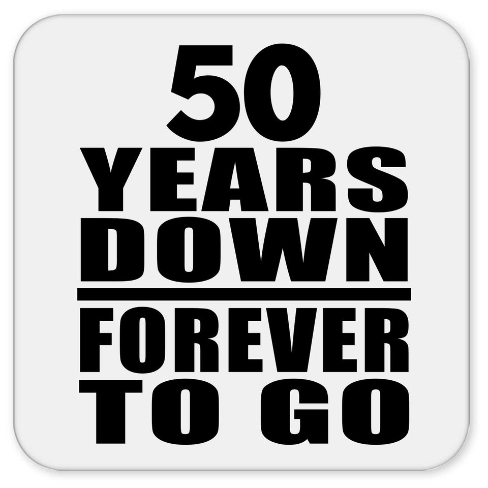 50th Anniversary 50 Years Down Forever to Go - Drink Coaster