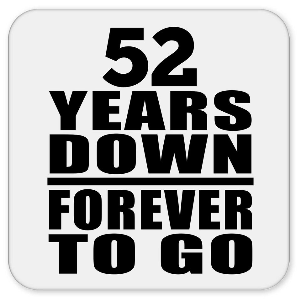 52nd Anniversary 52 Years Down Forever to Go - Drink Coaster