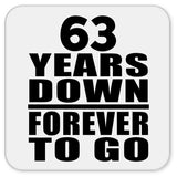 63rd Anniversary 63 Years Down Forever to Go - Drink Coaster