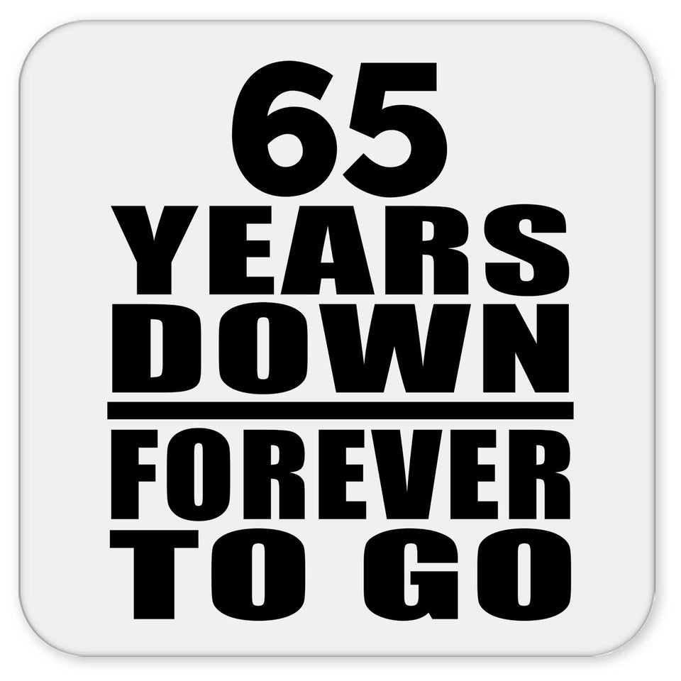 65th Anniversary 65 Years Down Forever to Go - Drink Coaster