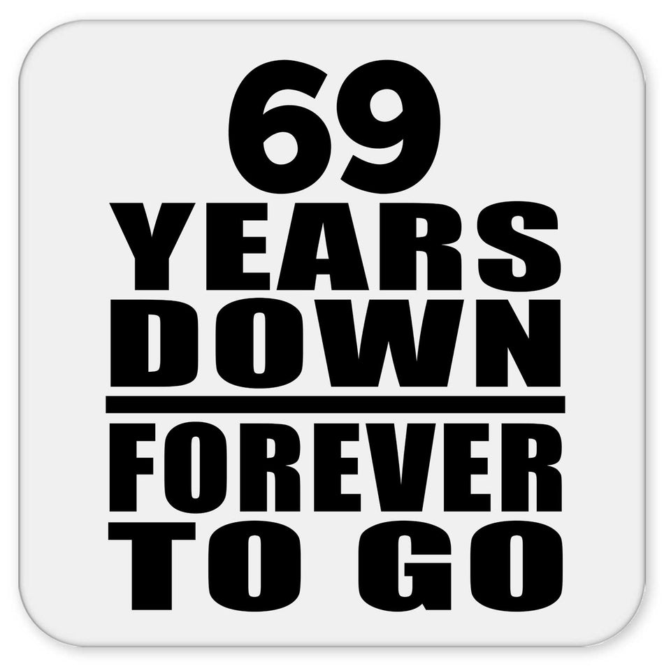 69th Anniversary 69 Years Down Forever to Go - Drink Coaster