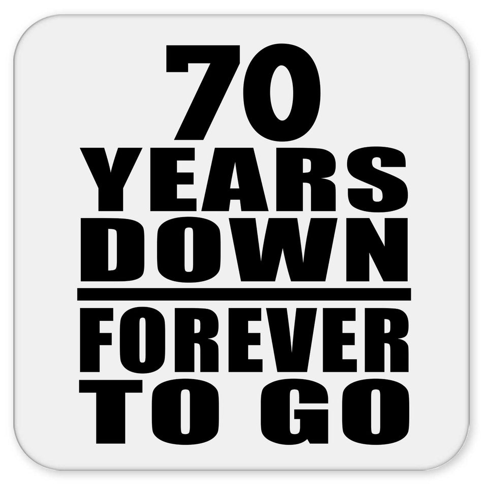 70th Anniversary 70 Years Down Forever to Go - Drink Coaster