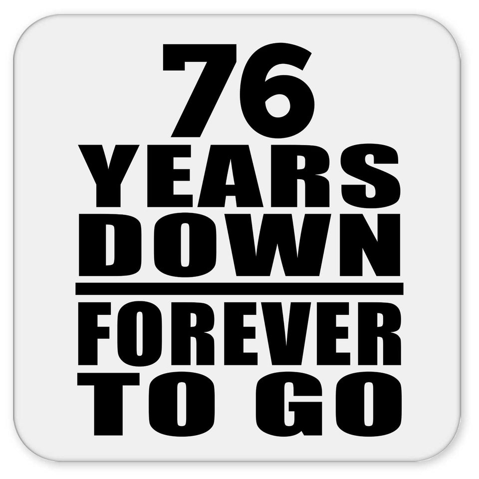 76th Anniversary 76 Years Down Forever to Go - Drink Coaster