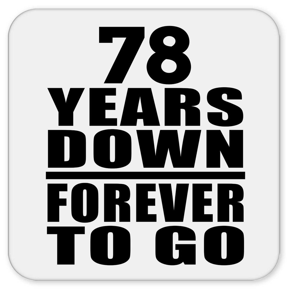 78th Anniversary 78 Years Down Forever to Go - Drink Coaster