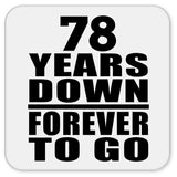 78th Anniversary 78 Years Down Forever to Go - Drink Coaster