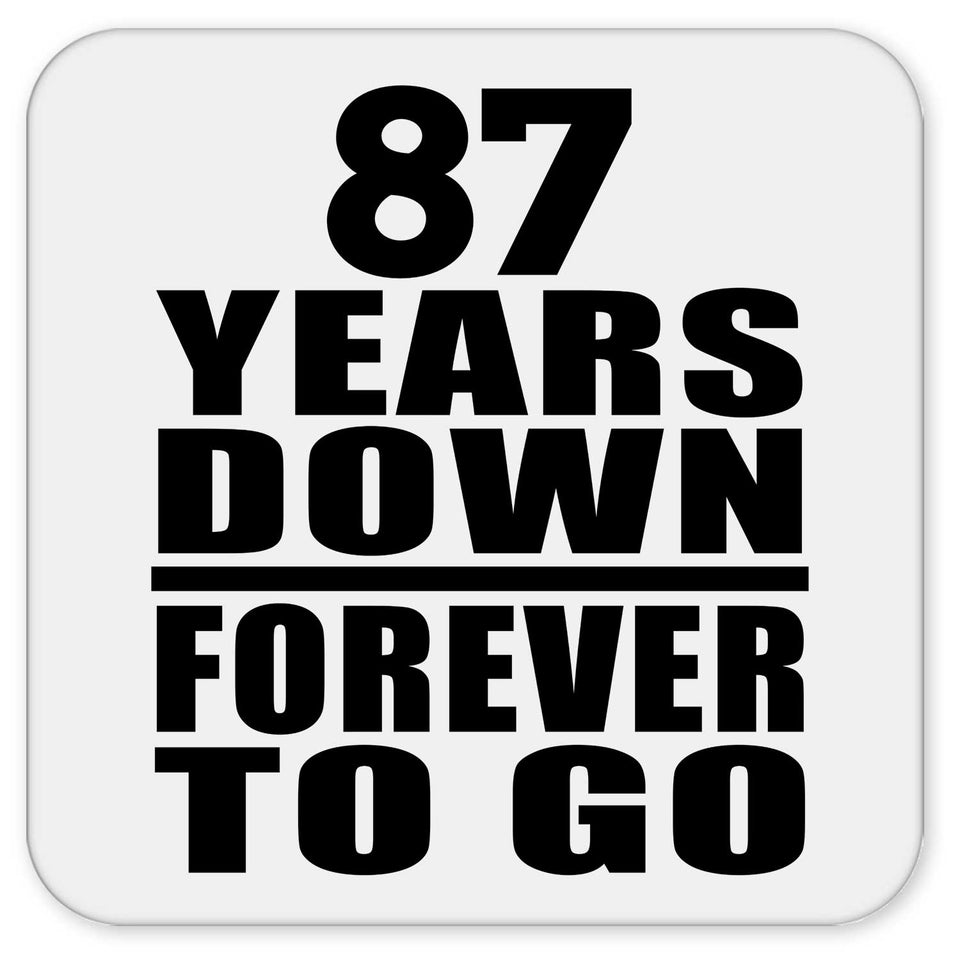 87th Anniversary 87 Years Down Forever to Go - Drink Coaster