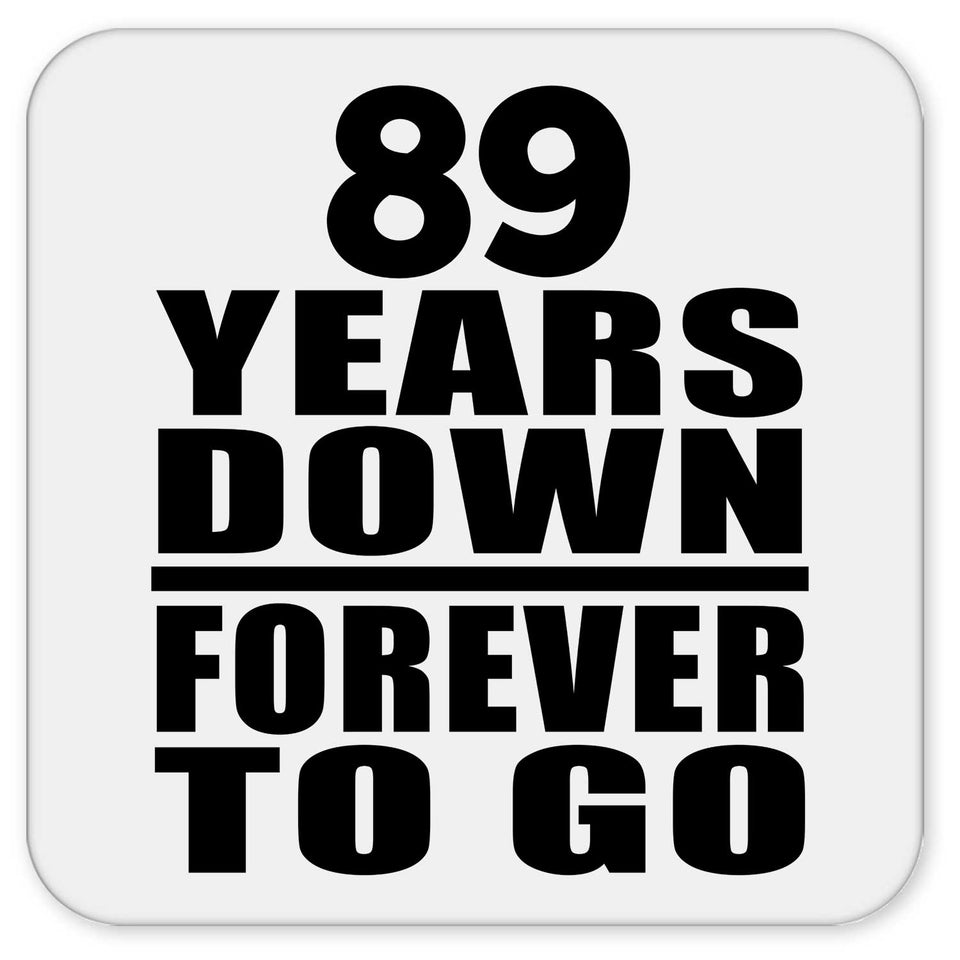 89th Anniversary 89 Years Down Forever to Go - Drink Coaster