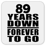 89th Anniversary 89 Years Down Forever to Go - Drink Coaster
