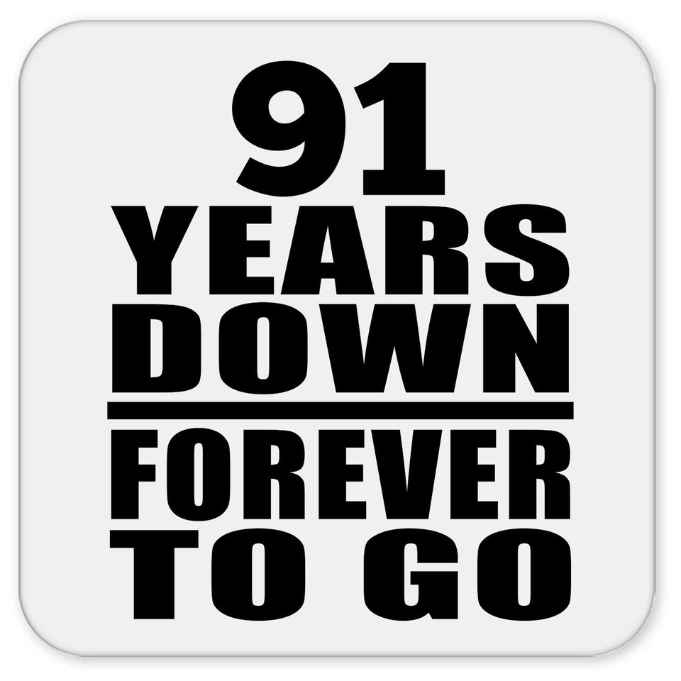 91st Anniversary 91 Years Down Forever to Go - Drink Coaster