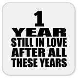 1st Anniversary 1 Year Still In Love After These Years - Drink Coaster