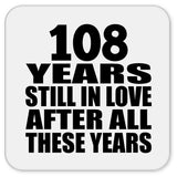 108th Anniversary 108 Years Still In Love After These Years - Drink Coaster