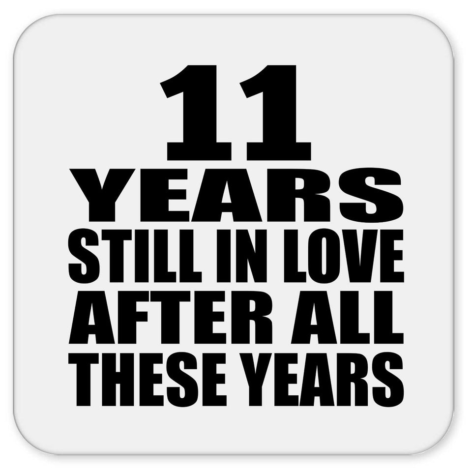 11th Anniversary 11 Years Still In Love After These Years - Drink Coaster