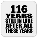 116th Anniversary 116 Years Still In Love After These Years - Drink Coaster