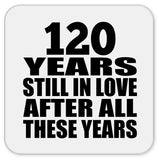 120th Anniversary 120 Years Still In Love After These Years - Drink Coaster