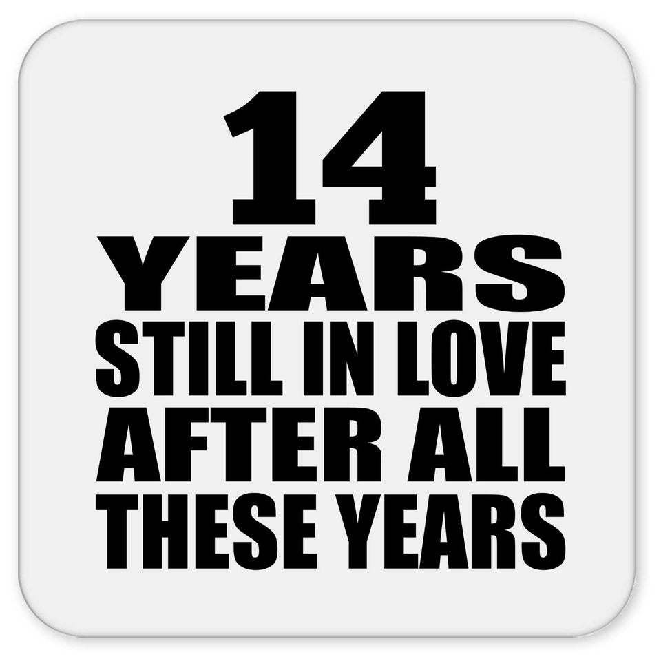 14th Anniversary 14 Years Still In Love After These Years - Drink Coaster