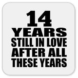 14th Anniversary 14 Years Still In Love After These Years - Drink Coaster