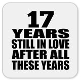 17th Anniversary 17 Years Still In Love After These Years - Drink Coaster