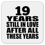 19th Anniversary 19 Years Still In Love After These Years - Drink Coaster