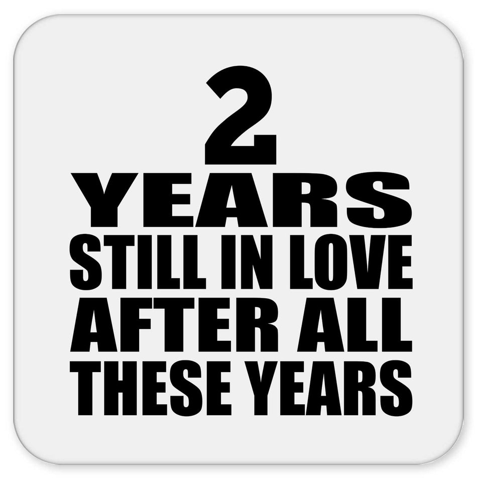 2nd Anniversary 2 Years Still In Love After These Years - Drink Coaster
