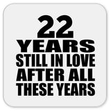 22nd Anniversary 22 Years Still In Love After These Years - Drink Coaster