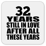 32nd Anniversary 32 Years Still In Love After These Years - Drink Coaster