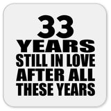 33rd Anniversary 33 Years Still In Love After These Years - Drink Coaster