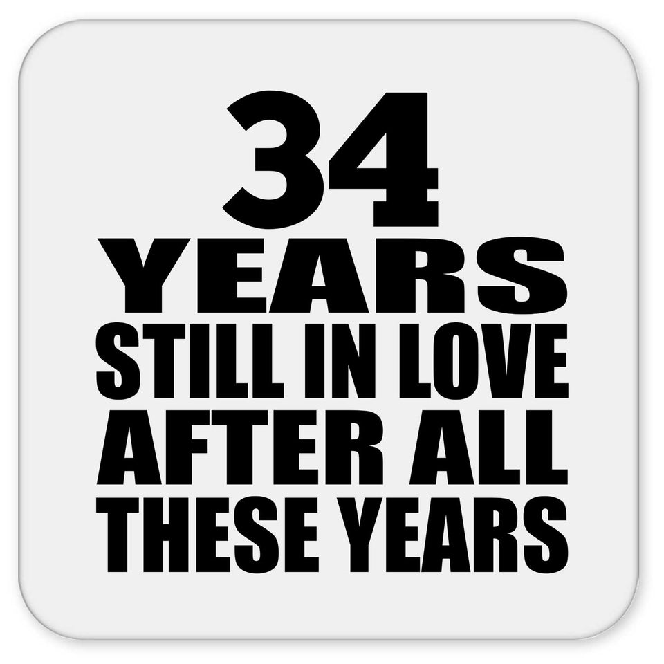 34th Anniversary 34 Years Still In Love After These Years - Drink Coaster