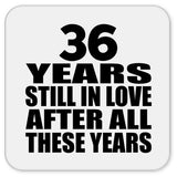 36th Anniversary 36 Years Still In Love After These Years - Drink Coaster