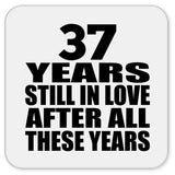 37th Anniversary 37 Years Still In Love After These Years - Drink Coaster