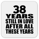 38th Anniversary 38 Years Still In Love After These Years - Drink Coaster