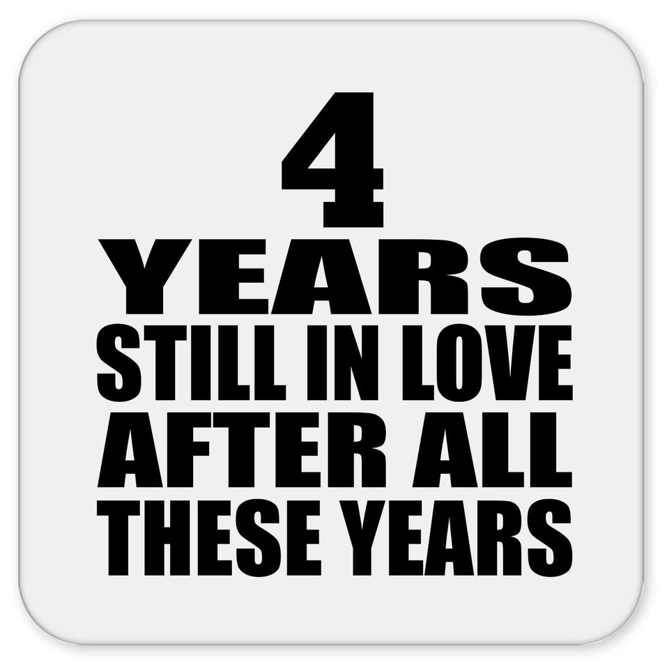 4th Anniversary 4 Years Still In Love After These Years - Drink Coaster