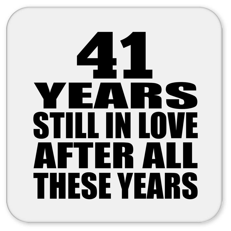 41st Anniversary 41 Years Still In Love After These Years - Drink Coaster
