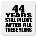 44th Anniversary 44 Years Still In Love After These Years - Drink Coaster