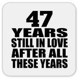 47th Anniversary 47 Years Still In Love After These Years - Drink Coaster
