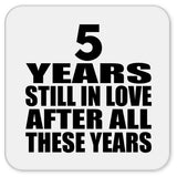 5th Anniversary 5 Years Still In Love After These Years - Drink Coaster