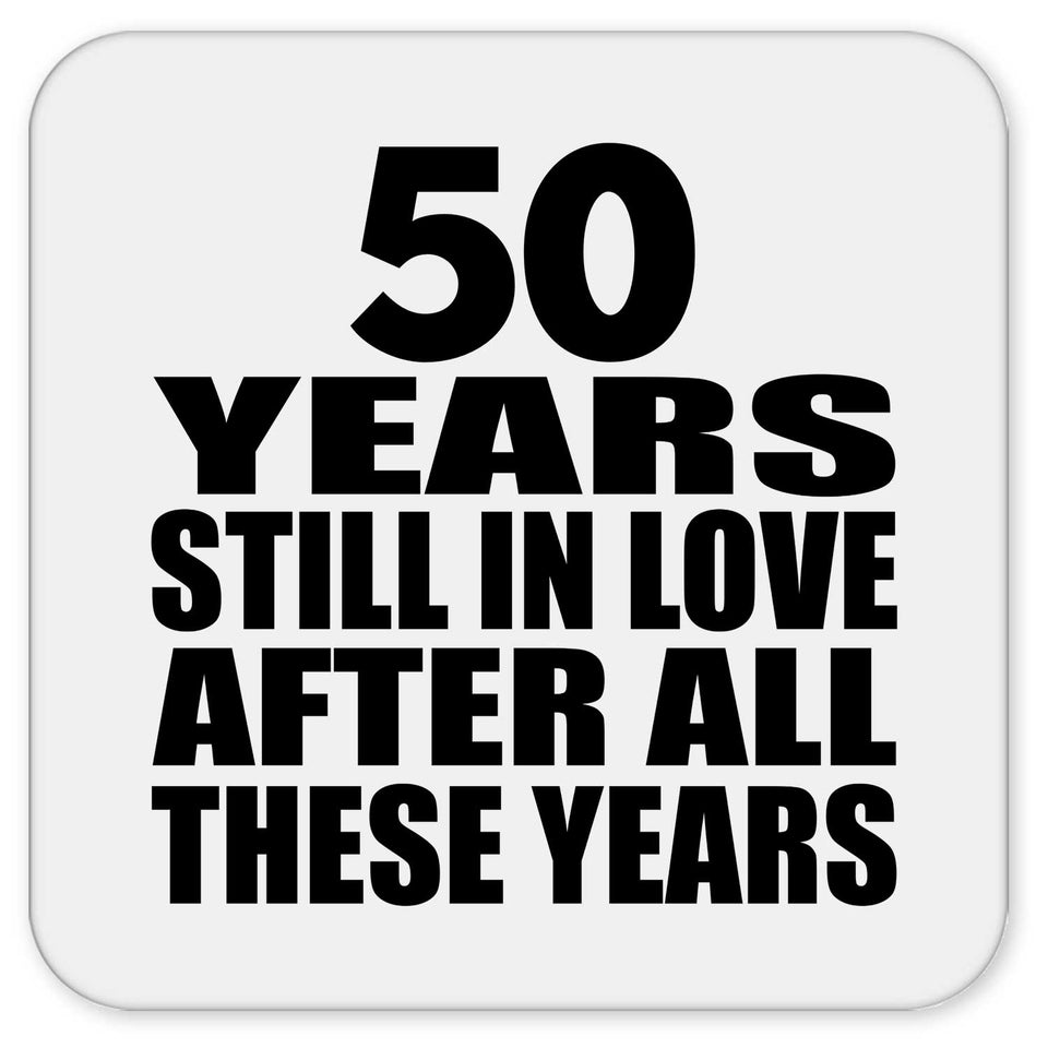 50th Anniversary 50 Years Still In Love After These Years - Drink Coaster