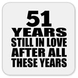 51st Anniversary 51 Years Still In Love After These Years - Drink Coaster
