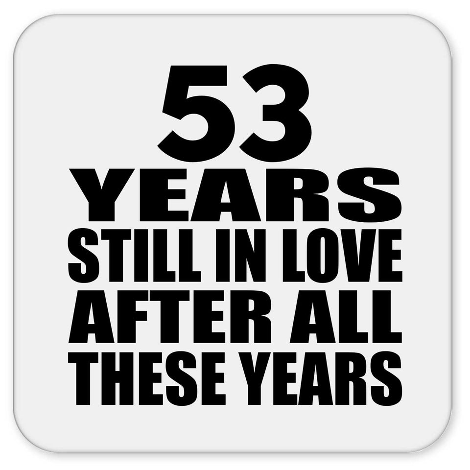 53rd Anniversary 53 Years Still In Love After These Years - Drink Coaster