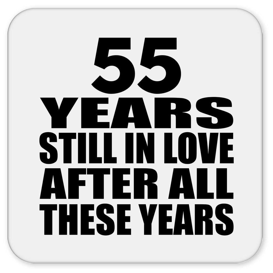 55th Anniversary 55 Years Still In Love After These Years - Drink Coaster