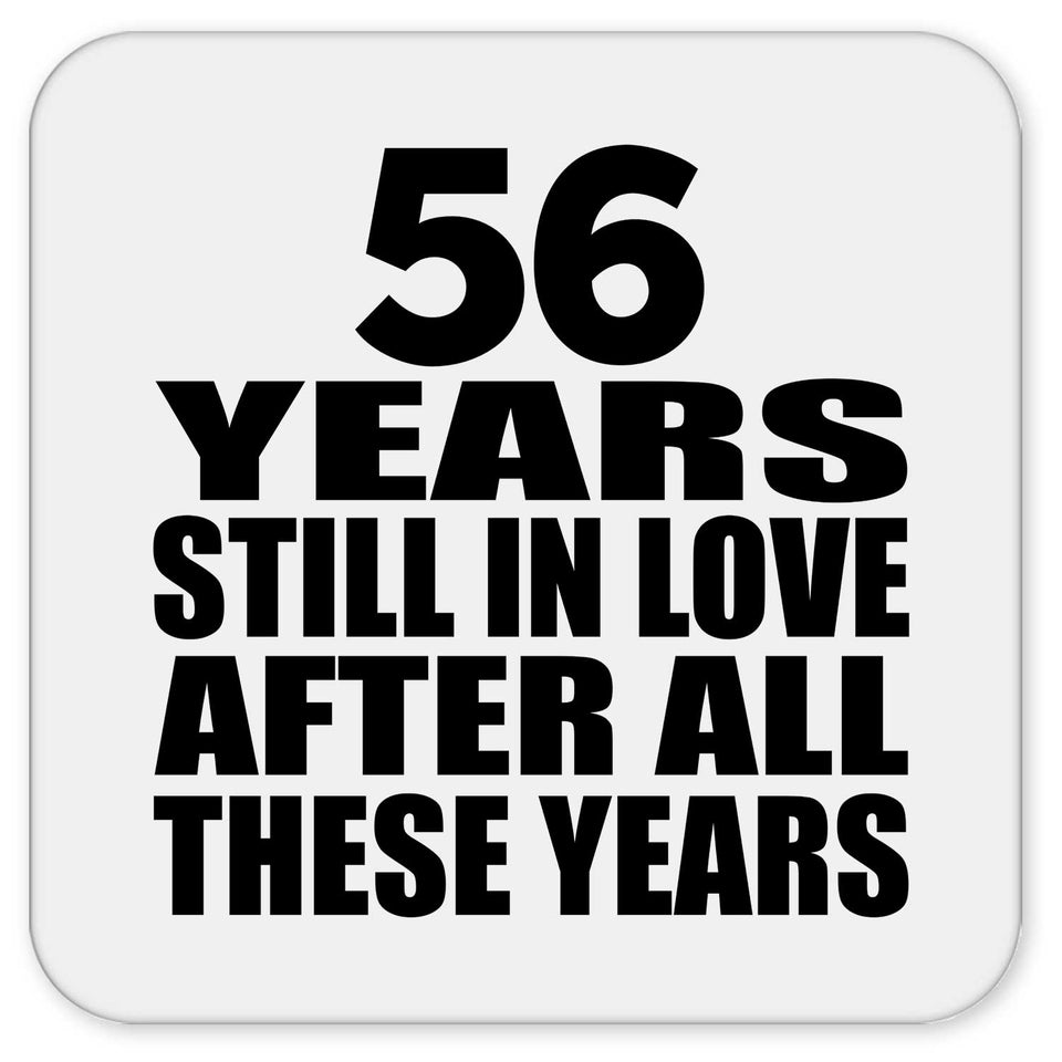 56th Anniversary 56 Years Still In Love After These Years - Drink Coaster