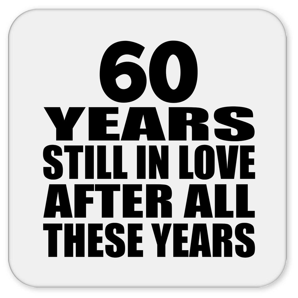 60th Anniversary 60 Years Still In Love After These Years - Drink Coaster